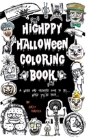 HIGHPPY HALLOWEEN COLORING BOOK: a weird and creative coloring book B08KJ667XG Book Cover