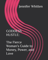 GODDESS HUSTLE: The Fierce Woman’s Guide to Money, Power, and Love B0DY89GNH4 Book Cover