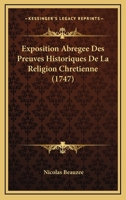Exposition Abregee Des Preuves Historiques De La Religion Chretienne (1747) 1142539504 Book Cover