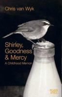 Shirley, Goodness & Mercy: A Childhood in Africa 1770100210 Book Cover