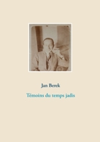 Témoins du temps jadis 2322102849 Book Cover