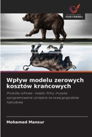 Wplyw modelu zerowych kosztów krancowych: Produkty cyfrowe - ksiazki, filmy, muzyka, oprogramowanie i przejscie na nowa gospodarke hybrydowa (Polish Edition) 6208764076 Book Cover