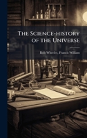 The Science-history of the Universe 1024172244 Book Cover