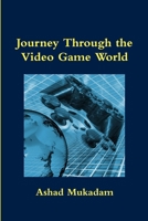 Journey Through the Video Game World 0993803806 Book Cover
