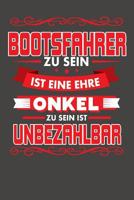 Bootsfahrer Zu Sein Ist Eine Ehre - Onkel Zu Sein Ist Unbezahlbar: Wochenplaner - ohne festes Datum f�r ein ganzes Jahr 108208154X Book Cover