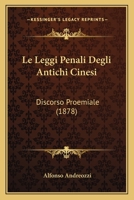 Le Leggi Penali Degli Antichi Cinesi: Discorso Proemiale (1878) 1160161291 Book Cover