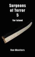 Surgeons of Terror 5 - Yar Island 1602642575 Book Cover
