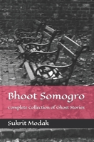 Bhoot Somogro: Complete Collection of Ghost Stories 9356353026 Book Cover