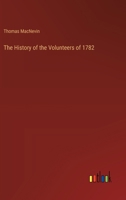 The History of the Volunteers of 1782 3368867636 Book Cover