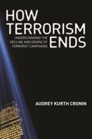 How Terrorism Ends: Understanding the Decline and Demise of Terrorist Campaigns 069115239X Book Cover