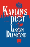 Kaplan's Plot: A Novel 1250385938 Book Cover