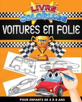 Livre de coloriage: Voitures en Folie - Pour Enfants 4 à 8 ans (Tome 1): 30 coloriages inédits de voitures et véhicules en tous genres - 6 B08N9BYBG6 Book Cover