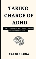 Taking Charge of Adhd: The Complete Authoritative Guide For Parents B0C5BGZ46Q Book Cover