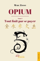 Opium - Tome III Tout finit par se payer (French Edition) 2355237492 Book Cover