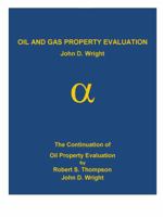 Oil and Gas Property Evaluation 0989674908 Book Cover