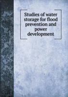 Studies of Water Storage for Flood Prevention and Power Development 5518876912 Book Cover