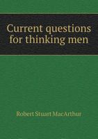 Current Questions for Thinking Men 1014930944 Book Cover