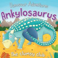 Ankylosaurus: The Clumsy Club 1725395096 Book Cover