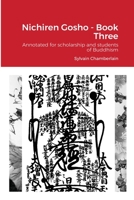 Nichiren Gosho - Book Three: Annotated for scholarship and students of Buddhism 1329929780 Book Cover