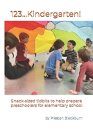 123...Kindergarten!: Snack-sized tidbits to help prepare preschoolers for elementary school B0DZT2RH2Q Book Cover