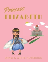 Princess Elizabeth: Personalized with Name Draw & Write Notebook for Little Girls / with Picture Space and Dashed Mid-line 170623726X Book Cover