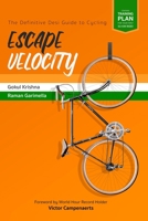 Escape Velocity: The Definitive Desi Guide to Cycling 1086370546 Book Cover