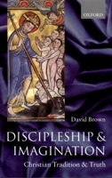 Discipleship and Imagination: Christian Tradition and Truth 0199275904 Book Cover