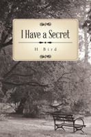 I Have a Secret 152469830X Book Cover