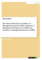 Die Interne Revision in Academy of Management Journal (AMJ), Academy of Management Perspectives (AMP) und Academy of Management Review (AMR) (German Edition) 3668911959 Book Cover