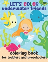 Lassen Sie uns Unterwasserfreunde ausmalen - Malbuch für Kleinkinder und Kinder im Vorschulalter: Einfaches Malbuch für Meer- und Meerestiere für Kinder ab 2 Jahre B087L8S275 Book Cover