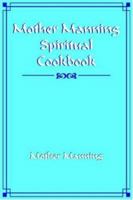 Mother Manning Spiritual Cookbook 1420843605 Book Cover
