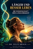 Länger und Besser Leben: Die Wissenschaft der Langlebigkeit: Wie du biologisches Altern durch Autophagie, NAD+, Darmmikrobiom und evidenzbasierte Langlebigkeitssäulen verlangsamst (German Edition) B0HJWFPBWR Book Cover
