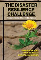 The Disaster Resiliency Challenge: Transforming Theory to Action 0398092346 Book Cover