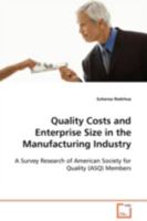 Quality Costs and Enterprise Size in the Manufacturing Industry: A Survey Research of American Society for Quality (ASQ) Members 3639104382 Book Cover