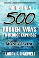 More Than 500 Proven Ways to Reduce Expenses: Practical Money Saving Ways That Work 1499184964 Book Cover