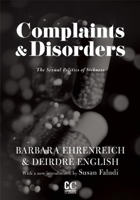 Complaints and Disorders: The Sexual Politics of Sickness 0912670207 Book Cover