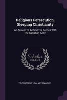 Religious Persecution. Sleeping Christianity: An Answer To 'behind The Scenes With The Salvation Army' 1379230012 Book Cover