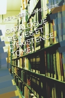 CATALOGUE DE VIES ET D'EXISTENCE TOME1 B092CDYDV2 Book Cover