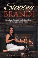 Sipping Brandi: Facebook Wisdom for Extraordinary Chiropractors and Teams 0228812291 Book Cover