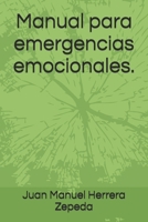 Manual para emergencias emocionales. (Spanish Edition) B0DYZ1SD3G Book Cover