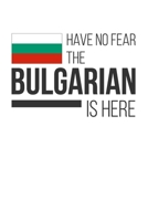 Have No Fear The Bulgarian Is Here: Lined Notebook/Journal 1660871697 Book Cover