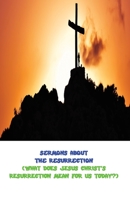 SERMONS ABOUT THE RESURRECTION: What does Jesus Christ’s resurrection mean for us today? B094SZRY8F Book Cover