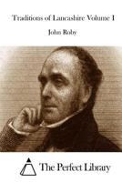 Traditions of Lancashire, Volume 1 1512218006 Book Cover