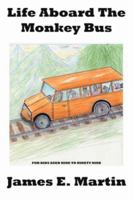 Life Aboard The Monkey Bus 1425953646 Book Cover