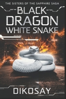 Black Dragon White Snake: The Sisters of the Sapphire Saga #1 B0CNS57636 Book Cover