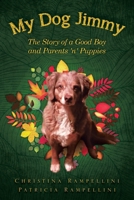 My Dog Jimmy: The Story of a Good Boy and Parents 'n' Puppies 1961781123 Book Cover