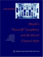 Haydn's 'Farewell' Symphony and the Idea of Classical Style: Through-Composition and Cyclic Integration in his Instrumental Music 0521612012 Book Cover