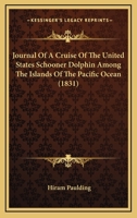 Journal Of A Cruise Of The United States Schooner Dolphin Among The Islands Of The Pacific Ocean 1165539284 Book Cover