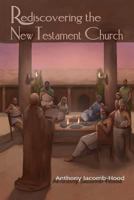 Rediscovering the New Testament Church 1978377584 Book Cover