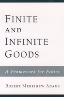 Finite and Infinite Goods: A Framework for Ethics 0195153715 Book Cover